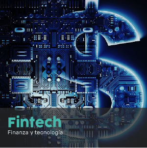 Fintech – Finanzas y Tecnología